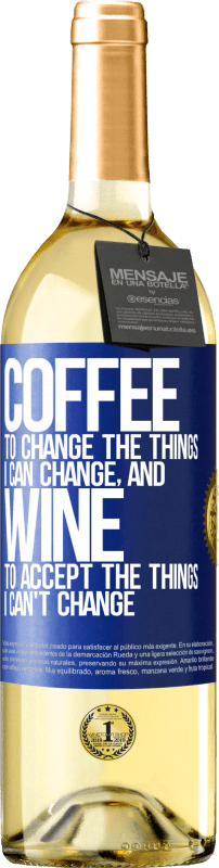 29,95 € Бесплатная доставка | Белое вино Издание WHITE КОФЕ, чтобы изменить то, что я могу изменить, и ВИН, чтобы принять то, что я не могу изменить Синяя метка. Настраиваемая этикетка Молодое вино Урожай 2023 Verdejo
