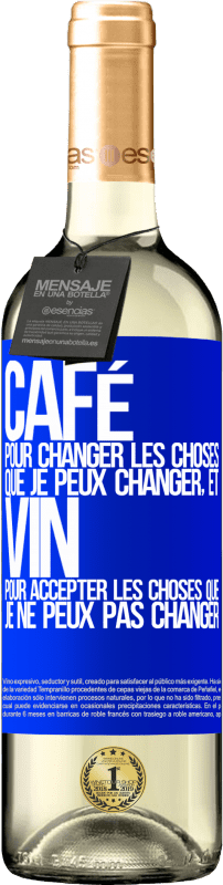 29,95 € Envoi gratuit | Vin blanc Édition WHITE CAFÉ pour changer les choses que je peux changer, et VIN pour accepter les choses que je ne peux pas changer Étiquette Bleue. Étiquette personnalisable Vin jeune Récolte 2024 Verdejo