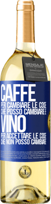 29,95 € Spedizione Gratuita | Vino bianco Edizione WHITE CAFFÈ per cambiare le cose che posso cambiare e VINO per accettare le cose che non posso cambiare Etichetta Blu. Etichetta personalizzabile Vino giovane Raccogliere 2023 Verdejo