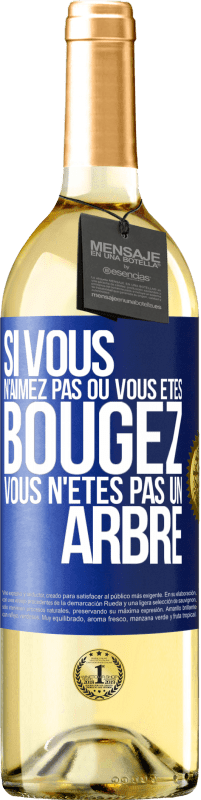 29,95 € Envoi gratuit | Vin blanc Édition WHITE Si vous n'aimez pas où vous êtes, bougez, vous n'êtes pas un arbre Étiquette Bleue. Étiquette personnalisable Vin jeune Récolte 2024 Verdejo