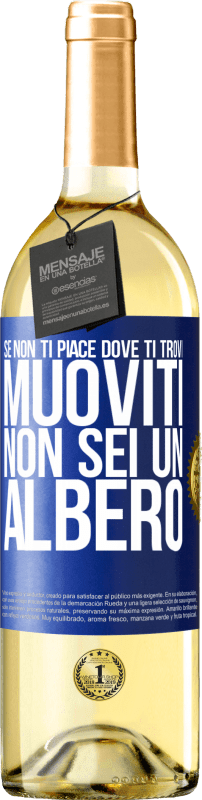 29,95 € Spedizione Gratuita | Vino bianco Edizione WHITE Se non ti piace dove ti trovi, muoviti, non sei un albero Etichetta Blu. Etichetta personalizzabile Vino giovane Raccogliere 2024 Verdejo