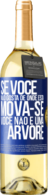 29,95 € Envio grátis | Vinho branco Edição WHITE Se você não gosta de onde está, mova-se, você não é uma árvore Etiqueta Azul. Etiqueta personalizável Vinho jovem Colheita 2024 Verdejo