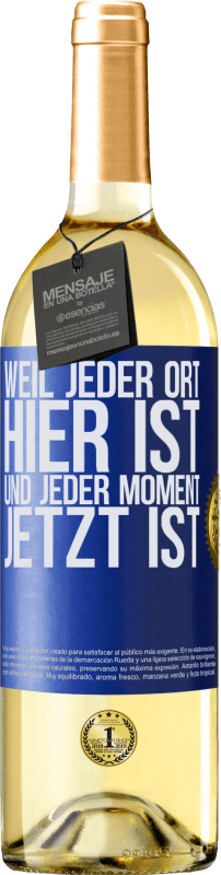 29,95 € Kostenloser Versand | Weißwein WHITE Ausgabe Weil jeder Ort hier ist und jeder Moment jetzt ist Blaue Markierung. Anpassbares Etikett Junger Wein Ernte 2024 Verdejo