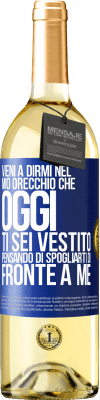 29,95 € Spedizione Gratuita | Vino bianco Edizione WHITE Vieni a dirmi nel tuo orecchio che oggi ti sei vestito pensando di spogliarti di fronte a me Etichetta Blu. Etichetta personalizzabile Vino giovane Raccogliere 2024 Verdejo