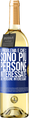 29,95 € Spedizione Gratuita | Vino bianco Edizione WHITE Il problema è che ci sono più persone interessate che persone interessanti Etichetta Blu. Etichetta personalizzabile Vino giovane Raccogliere 2023 Verdejo