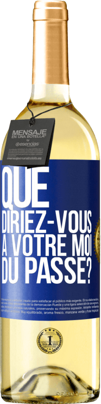 29,95 € Envoi gratuit | Vin blanc Édition WHITE Que diriez-vous à votre moi du passé? Étiquette Bleue. Étiquette personnalisable Vin jeune Récolte 2024 Verdejo