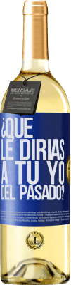 29,95 € Envío gratis | Vino Blanco Edición WHITE ¿Qué le dirías a tu yo del pasado? Etiqueta Azul. Etiqueta personalizable Vino joven Cosecha 2023 Verdejo