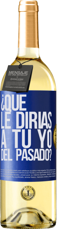 29,95 € Envío gratis | Vino Blanco Edición WHITE ¿Qué le dirías a tu yo del pasado? Etiqueta Azul. Etiqueta personalizable Vino joven Cosecha 2024 Verdejo