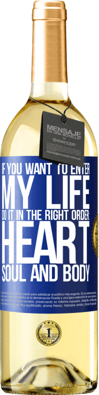 29,95 € Free Shipping | White Wine WHITE Edition If you want to enter my life, do it in the right order: heart, soul and body Blue Label. Customizable label Young wine Harvest 2024 Verdejo