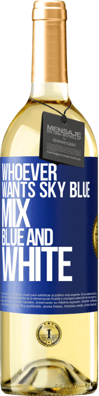 29,95 € Free Shipping | White Wine WHITE Edition Whoever wants sky blue, mix blue and white Blue Label. Customizable label Young wine Harvest 2024 Verdejo