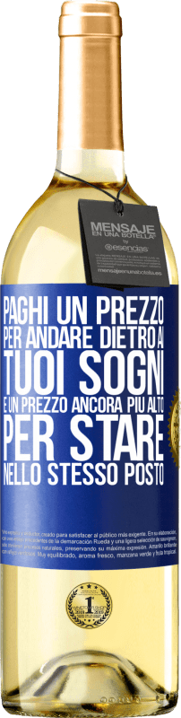 29,95 € Spedizione Gratuita | Vino bianco Edizione WHITE Paghi un prezzo per andare dietro ai tuoi sogni e un prezzo ancora più alto per stare nello stesso posto Etichetta Blu. Etichetta personalizzabile Vino giovane Raccogliere 2024 Verdejo