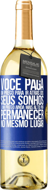 29,95 € Envio grátis | Vinho branco Edição WHITE Você paga um preço para ir atrás dos seus sonhos e um preço ainda mais alto por permanecer no mesmo lugar Etiqueta Azul. Etiqueta personalizável Vinho jovem Colheita 2024 Verdejo