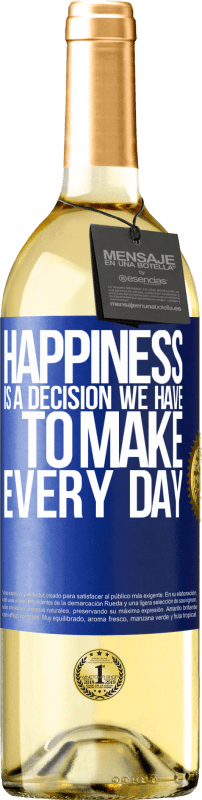 29,95 € Бесплатная доставка | Белое вино Издание WHITE Счастье - это решение, которое мы должны принимать каждый день Синяя метка. Настраиваемая этикетка Молодое вино Урожай 2023 Verdejo
