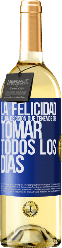 29,95 € Envío gratis | Vino Blanco Edición WHITE La felicidad es una decisión que tenemos que tomar todos los días Etiqueta Azul. Etiqueta personalizable Vino joven Cosecha 2024 Verdejo