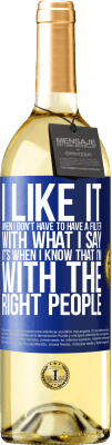 29,95 € Free Shipping | White Wine WHITE Edition I like it when I don't have to have a filter with what I say. It's when I know that I'm with the right people Blue Label. Customizable label Young wine Harvest 2024 Verdejo