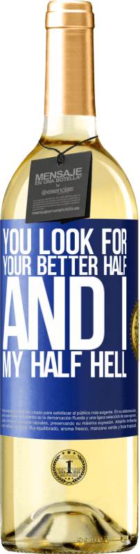 29,95 € Free Shipping | White Wine WHITE Edition You look for your better half, and I, my half hell Blue Label. Customizable label Young wine Harvest 2024 Verdejo