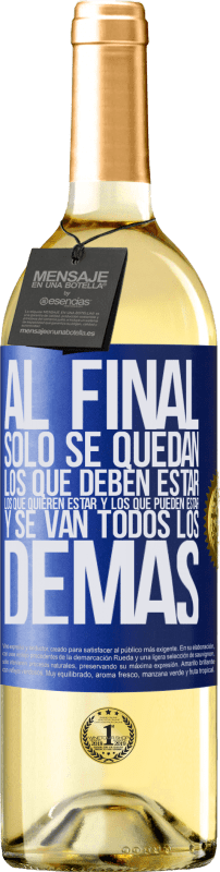 29,95 € Envío gratis | Vino Blanco Edición WHITE Al final, sólo se quedan los que deben estar, los que quieren estar y los que pueden estar. Y se van todos los demás Etiqueta Azul. Etiqueta personalizable Vino joven Cosecha 2024 Verdejo