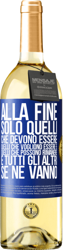 29,95 € Spedizione Gratuita | Vino bianco Edizione WHITE Alla fine, solo quelli che devono essere, quelli che vogliono essere e quelli che possono rimanere. E tutti gli altri se ne Etichetta Blu. Etichetta personalizzabile Vino giovane Raccogliere 2024 Verdejo