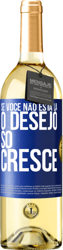 29,95 € Envio grátis | Vinho branco Edição WHITE Se você não está lá, o desejo só cresce Etiqueta Azul. Etiqueta personalizável Vinho jovem Colheita 2024 Verdejo