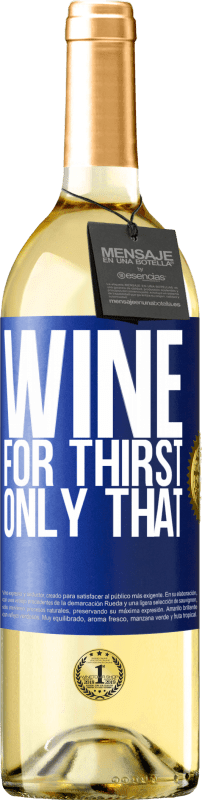 29,95 € Бесплатная доставка | Белое вино Издание WHITE Он пришел для жажды. Только что Синяя метка. Настраиваемая этикетка Молодое вино Урожай 2023 Verdejo