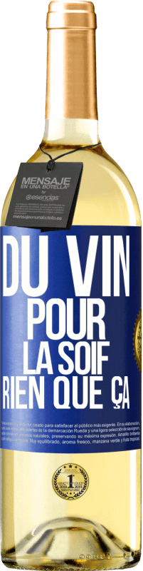 29,95 € Envoi gratuit | Vin blanc Édition WHITE Du vin pour la soif. Rien que ça Étiquette Bleue. Étiquette personnalisable Vin jeune Récolte 2023 Verdejo