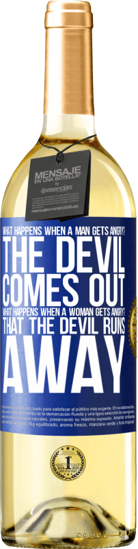 29,95 € Free Shipping | White Wine WHITE Edition what happens when a man gets angry? The devil comes out. What happens when a woman gets angry? That the devil runs away Blue Label. Customizable label Young wine Harvest 2024 Verdejo