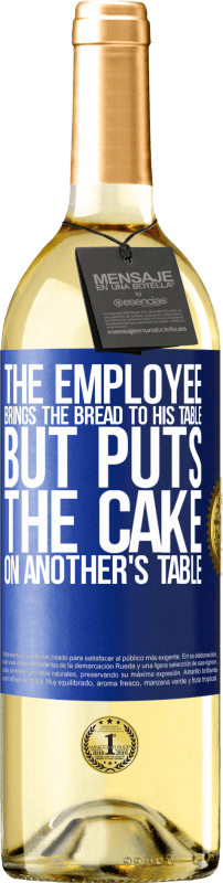 29,95 € Free Shipping | White Wine WHITE Edition The employee brings the bread to his table, but puts the cake on another's table Blue Label. Customizable label Young wine Harvest 2025 Verdejo