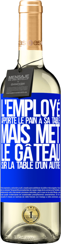 29,95 € Envoi gratuit | Vin blanc Édition WHITE L'employé apporte le pain à sa table, mais met le gâteau sur la table d'un autre Étiquette Bleue. Étiquette personnalisable Vin jeune Récolte 2025 Verdejo