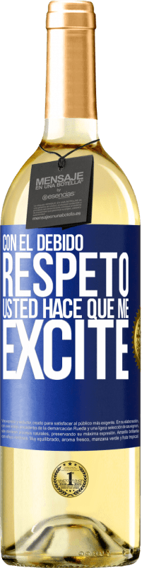 29,95 € Envío gratis | Vino Blanco Edición WHITE Con el debido respeto, usted hace que me excite Etiqueta Azul. Etiqueta personalizable Vino joven Cosecha 2023 Verdejo
