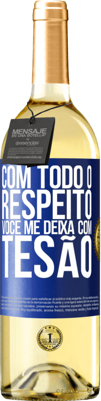 29,95 € Envio grátis | Vinho branco Edição WHITE Com todo o respeito, você me deixa com tesão Etiqueta Azul. Etiqueta personalizável Vinho jovem Colheita 2024 Verdejo