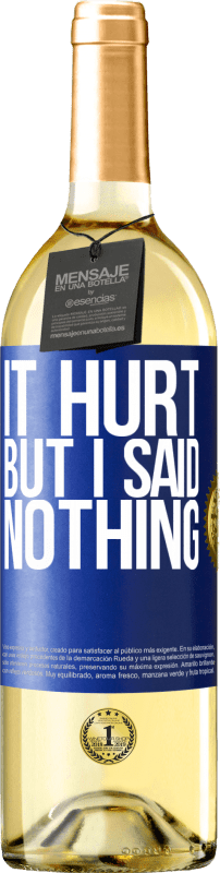 29,95 € Free Shipping | White Wine WHITE Edition It hurt, but I said nothing Blue Label. Customizable label Young wine Harvest 2024 Verdejo