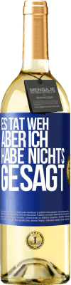 29,95 € Kostenloser Versand | Weißwein WHITE Ausgabe Es tat weh aber ich habe nichts gesagt Blaue Markierung. Anpassbares Etikett Junger Wein Ernte 2023 Verdejo