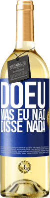 29,95 € Envio grátis | Vinho branco Edição WHITE Doeu, mas eu não disse nada Etiqueta Azul. Etiqueta personalizável Vinho jovem Colheita 2023 Verdejo