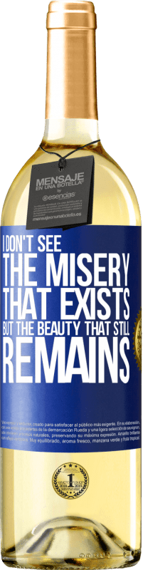 29,95 € Бесплатная доставка | Белое вино Издание WHITE Я не вижу несчастья, которое существует, но красота, которая все еще остается Синяя метка. Настраиваемая этикетка Молодое вино Урожай 2023 Verdejo