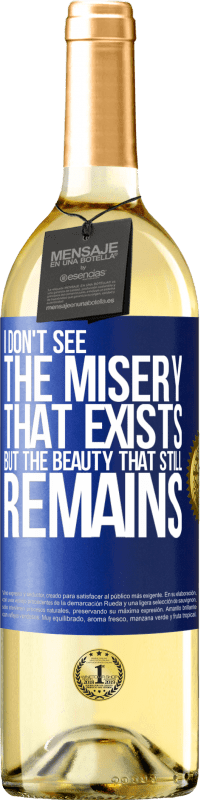 29,95 € Free Shipping | White Wine WHITE Edition I don't see the misery that exists but the beauty that still remains Blue Label. Customizable label Young wine Harvest 2024 Verdejo