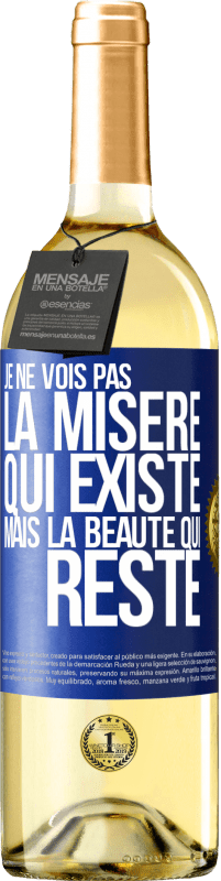 29,95 € Envoi gratuit | Vin blanc Édition WHITE Je ne vois pas la misère qui existe mais la beauté qui reste Étiquette Bleue. Étiquette personnalisable Vin jeune Récolte 2024 Verdejo