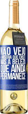 29,95 € Envio grátis | Vinho branco Edição WHITE Não vejo a miséria que existe, mas a beleza que ainda permanece Etiqueta Azul. Etiqueta personalizável Vinho jovem Colheita 2024 Verdejo