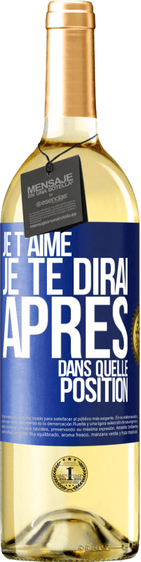 29,95 € Envoi gratuit | Vin blanc Édition WHITE Je t'aime. Je te dirai après dans quelle position Étiquette Bleue. Étiquette personnalisable Vin jeune Récolte 2024 Verdejo