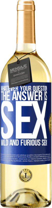 29,95 € 免费送货 | 白葡萄酒 WHITE版 无论您有什么问题，答案都是性。狂野和愤怒的性爱！ 蓝色标签. 可自定义的标签 青年酒 收成 2023 Verdejo