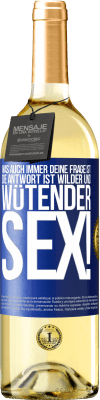 29,95 € Kostenloser Versand | Weißwein WHITE Ausgabe Was auch immer deine Frage ist, die Antwort ist wilder und wütender Sex! Blaue Markierung. Anpassbares Etikett Junger Wein Ernte 2023 Verdejo