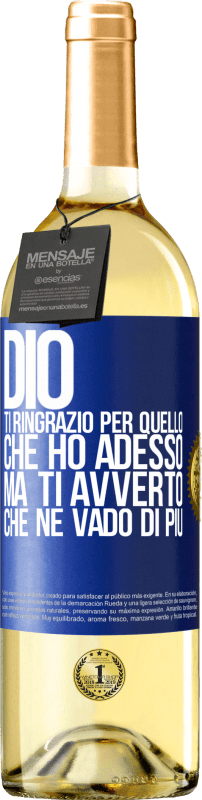 29,95 € Spedizione Gratuita | Vino bianco Edizione WHITE Dio, ti ringrazio per quello che ho adesso, ma ti avverto che ne vado di più Etichetta Blu. Etichetta personalizzabile Vino giovane Raccogliere 2024 Verdejo