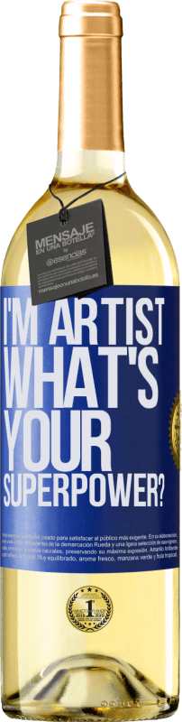 29,95 € Kostenloser Versand | Weißwein WHITE Ausgabe I'm artist. What's your superpower? Blaue Markierung. Anpassbares Etikett Junger Wein Ernte 2023 Verdejo