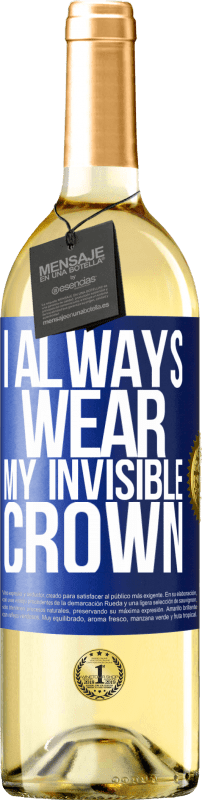 29,95 € Free Shipping | White Wine WHITE Edition I always wear my invisible crown Blue Label. Customizable label Young wine Harvest 2023 Verdejo