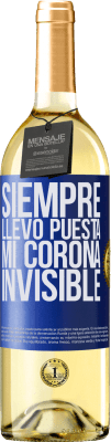 29,95 € Envío gratis | Vino Blanco Edición WHITE Siempre llevo puesta mi corona invisible Etiqueta Azul. Etiqueta personalizable Vino joven Cosecha 2024 Verdejo