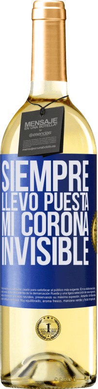 29,95 € Envío gratis | Vino Blanco Edición WHITE Siempre llevo puesta mi corona invisible Etiqueta Azul. Etiqueta personalizable Vino joven Cosecha 2023 Verdejo