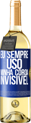 29,95 € Envio grátis | Vinho branco Edição WHITE Eu sempre uso minha coroa invisível Etiqueta Azul. Etiqueta personalizável Vinho jovem Colheita 2024 Verdejo