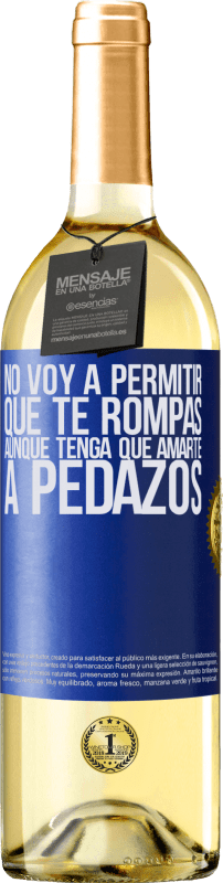 29,95 € Envío gratis | Vino Blanco Edición WHITE No voy a permitir que te rompas, aunque tenga que amarte a pedazos Etiqueta Azul. Etiqueta personalizable Vino joven Cosecha 2024 Verdejo