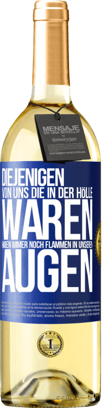 29,95 € Kostenloser Versand | Weißwein WHITE Ausgabe Diejenigen von uns die in der Hölle waren, haben immer noch Flammen in unseren Augen Blaue Markierung. Anpassbares Etikett Junger Wein Ernte 2024 Verdejo