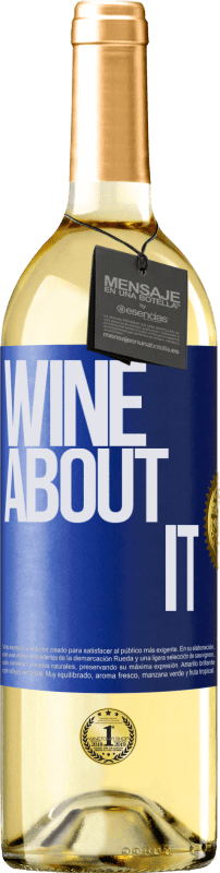29,95 € Envío gratis | Vino Blanco Edición WHITE Wine about it Etiqueta Azul. Etiqueta personalizable Vino joven Cosecha 2023 Verdejo