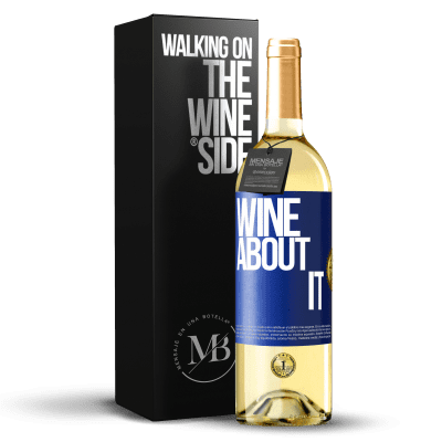 «Wine about it» Edición WHITE